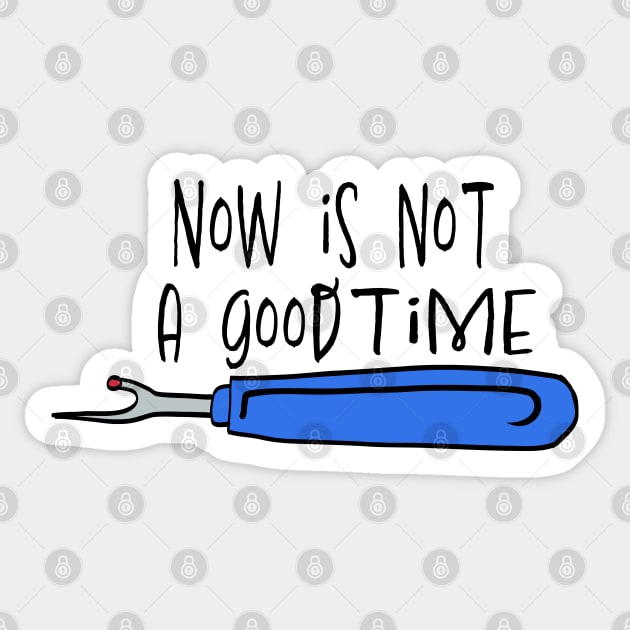 Not a Good Time Seam Ripper Sticker by mcwolldesigns